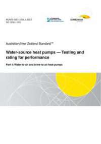 AS/NZS ISO 13256.1: 02/17/2023 Water-source heat pumps – Testing and rating for performance, Part 1: Water-to-air and brine-to-air heat pumps