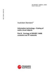 AS ISO/IEC 14496.8: 01/01/2004 Information technology – Coding of audio-visual objects, Part 8: Carriage of ISO/IEC 14496 contents over IP networks