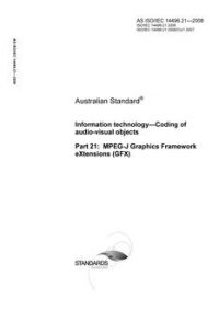 AS ISO/IEC 14496.21: 01/01/2008 Information technology – Coding of audio-visual objects – MPEG-J Graphics Framework eXtensions (GFX)