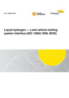 AS 13984: 03/08/2024 Liquid hydrogen – Land vehicle fuelling system interface (ISO 13984:1999, MOD)