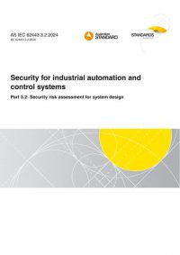 AS IEC 62443.3.2: 05/03/2024 Security for industrial automation and control systems, Part 3.2: Security risk assessment for system design