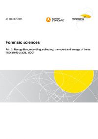 AS 21043.2: 05/10/2024 Forensic sciences, Part 2: Recognition, recording, collecting, transport and storage of items (ISO 21043-2:2018, MOD)