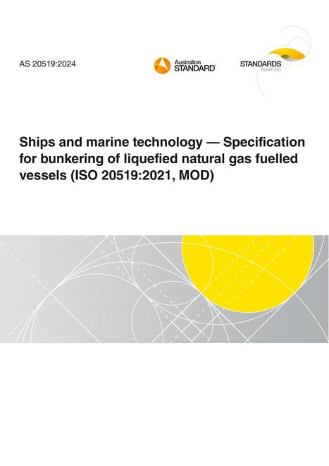 AS 20519: 06/07/2024 Ships and marine technology – Specification for bunkering of liquefied natural gas fuelled vessels (ISO 20519:2021, MOD)