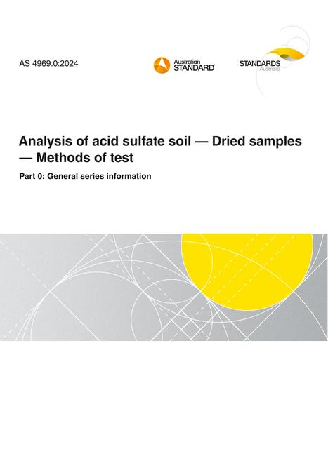 AS 4969.0: 06/07/2024 Analysis of acid sulfate soil – Dried samples – Methods of test, Part 0: General series information