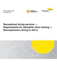 AS ISO 24807: 06/07/2024 Recreational diving services – Requirements for rebreather diver training – Decompression diving to 100 m