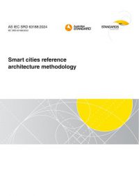 AS IEC SRD 63188: 06/07/2024 Smart cities reference architecture methodology AS IEC SRD 63188: 06/07/2024 Smart cities reference architecture methodology