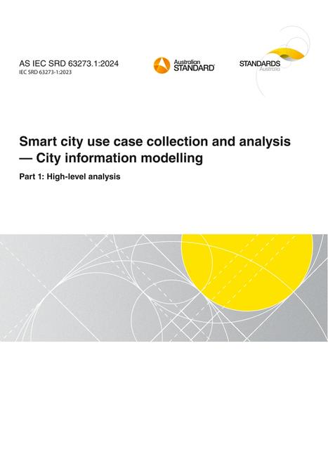 AS IEC SRD 63273.1: 06/07/2024 Smart city use case collection and analysis – City information modelling, Part 1: High-level analysis