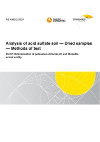 AS 4969.2: 06/21/2024 Analysis of acid sulfate soil – Dried samples – Methods of test, Part 2: Determination of potassium chloride pH and titratable actual acidity