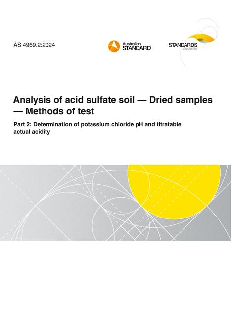 AS 4969.2: 06/21/2024 Analysis of acid sulfate soil – Dried samples – Methods of test, Part 2: Determination of potassium chloride pH and titratable actual acidity