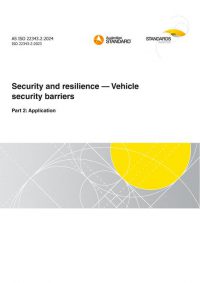 AS ISO 22343.2: 06/21/2024 Security and resilience – Vehicle security barriers, Part 2: Application