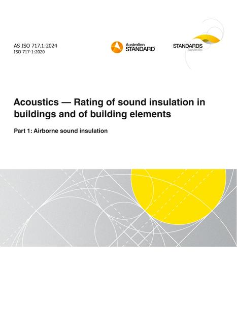 AS ISO 717.1: 06/21/2024 Acoustics – Rating of sound insulation in buildings and of building elements, Part 1: Airborne sound insulation
