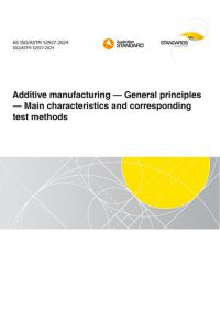 AS ISO/ASTM 52927: 06/21/2024 Additive manufacturing – General principles – Main characteristics and corresponding test methods