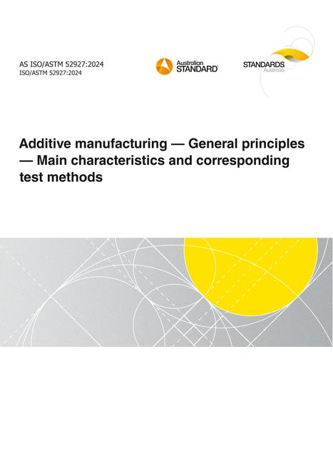 AS ISO/ASTM 52927: 06/21/2024 Additive manufacturing – General principles – Main characteristics and corresponding test methods AS ISO/ASTM 52927: 06/21/2024 Additive manufacturing – General principles – Main characteristics and corresponding test methods