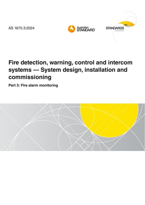 AS 1670.3: 06/28/2024 Fire detection, warning, control and intercom systems – System design, installation and commissioning, Part 3: Fire alarm monitoring