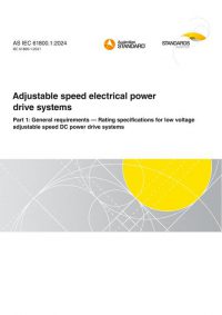 AS IEC 61800.1: 06/28/2024 Adjustable speed electrical power drive systems, Part 1: General requirements – Rating specifications for low voltage adjustable speed DC power drive systems