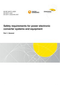 AS IEC 62477.1: 06/28/2024 Safety requirements for power electronic converter systems and equipment, Part 1: General