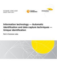 AS ISO/IEC 15459.3: 06/28/2024 Information technology – Automatic identification and data capture techniques – Unique identification, Part 3: Common rules