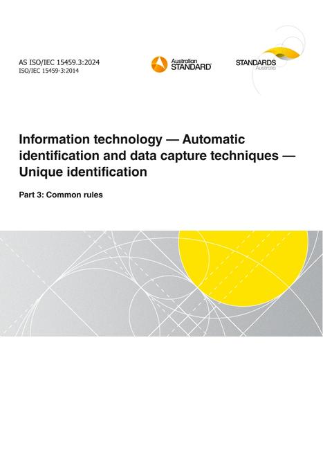 AS ISO/IEC 15459.3: 06/28/2024 Information technology – Automatic identification and data capture techniques – Unique identification, Part 3: Common rules