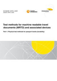 AS ISO/IEC 18745.1: 06/28/2024 Test methods for machine readable travel documents (MRTD) and associated devices, Part 1: Physical test methods for passport books (durability)