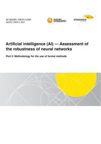 AS ISO/IEC 24029.2: 06/28/2024 Artificial intelligence (AI) – Assessment of the robustness of neural networks, Part 2: Methodology for the use of formal methods