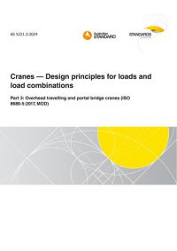 AS 5221.3: 08/23/2024 Cranes – Design principles for loads and load combinations, Part 3: Overhead travelling and portal bridge cranes (ISO 8686-5:2017, MOD) AS 5221.3: 08/23/2024 Cranes – Design principles for loads and load combinations, Part 3: Overhead travelling and portal bridge cranes (ISO 8686-5:2017, MOD)