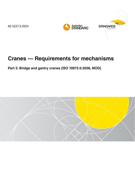 AS 5227.3: 08/23/2024 Cranes – Requirements for mechanisms, Part 3: Bridge and gantry cranes (ISO 10972-5:2006, MOD)
