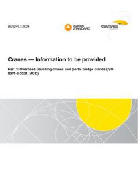 AS 5249.3: 08/23/2024 Cranes – Information to be provided, Part 3: Overhead travelling cranes and portal bridge cranes (ISO 9374-5:2021, MOD)