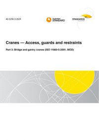 AS 5240.3: 08/30/2024 Cranes – Access, guards and restraints, Part 3: Bridge and gantry cranes (ISO 11660-5:2001, MOD)