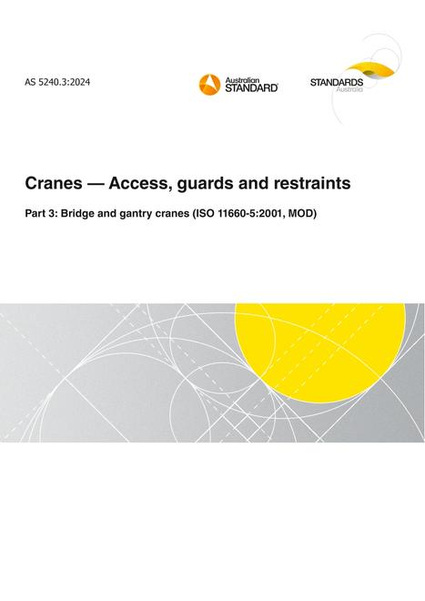 AS 5240.3: 08/30/2024 Cranes – Access, guards and restraints, Part 3: Bridge and gantry cranes (ISO 11660-5:2001, MOD)