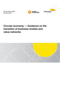 AS ISO 59010: 08/30/2024 Circular economy – Guidance on the transition of business models and value networks
