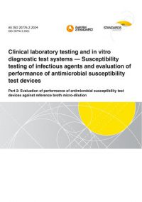 AS ISO 20776.2: 09/13/2024 Clinical laboratory testing and in vitro diagnostic test systems – Susceptibility testing of infectious agents and evaluation of performance of antimicrobial susceptibility test devices, Part 2: Evaluation of performance of antimicrobial susceptibility test devices against reference broth micro-dilution