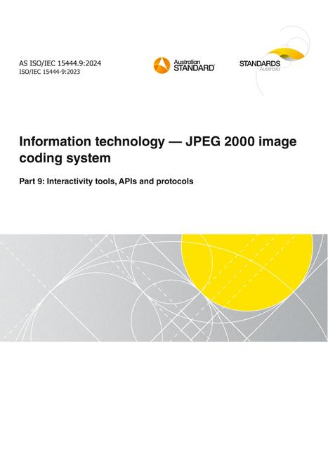 AS ISO/IEC 15444.9: 09/13/2024 Information technology – JPEG 2000 image coding system, Part 9: Interactivity tools, APIs and protocols AS ISO/IEC 15444.9: 09/13/2024 Information technology – JPEG 2000 image coding system, Part 9: Interactivity tools, APIs and protocols