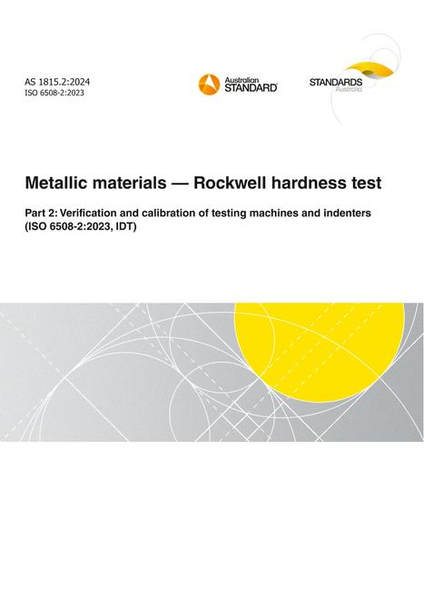 AS 1815.2: 09/27/2024 Metallic materials – Rockwell hardness test, Part 2: Verification and calibration of testing machines and indenters (ISO 6508-2:2023, IDT) AS 1815.2: 09/27/2024 Metallic materials – Rockwell hardness test, Part 2: Verification and calibration of testing machines and indenters (ISO 6508-2:2023, IDT)