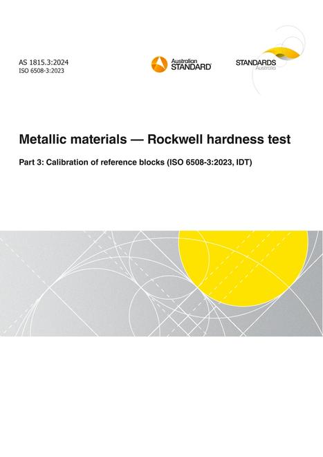 AS 1815.3: 09/27/2024 Metallic materials – Rockwell hardness test, Part 3: Calibration of reference blocks (ISO 6508-3:2023, IDT)