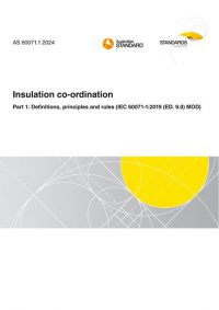 AS 60071.1: 09/27/2024 Insulation co-ordination, Part 1: Definitions, principles and rules (IEC 60071-1:2019 (ED. 9.0) MOD)
