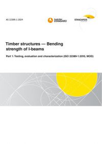 AS 22389.1: 10/11/2024 Timber structures – Bending strength of I-beams, Part 1: Testing, evaluation and characterization (ISO 22389-1:2010, MOD)