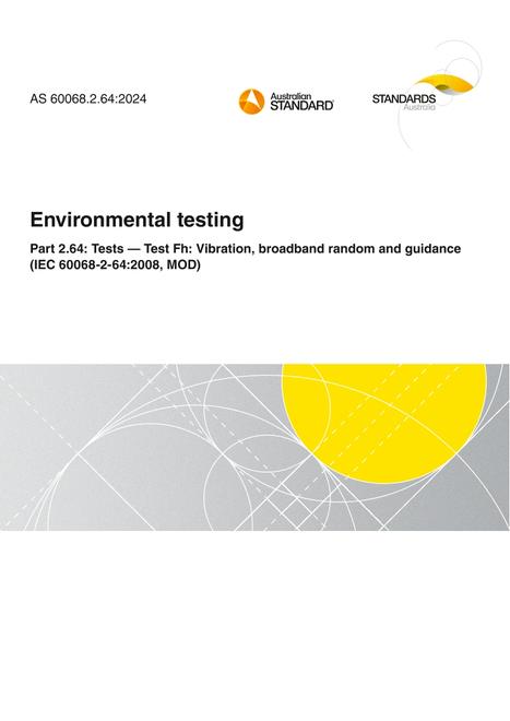 AS 60068.2.64: 10/11/2024 Environmental testing, Part 2.64: Tests – Test Fh: Vibration, broadband random and guidance (IEC 60068-2-64:2008, MOD)