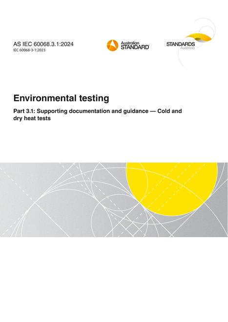 AS IEC 60068.3.1: 10/11/2024 Environmental testing, Part 3.1: Supporting documentation and guidance – Cold and dry heat tests