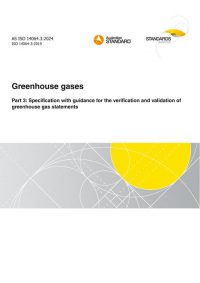 AS ISO 14064.3: 10/11/2024 Greenhouse gases, Part 3: Specification with guidance for the verification and validation of greenhouse gas statements
