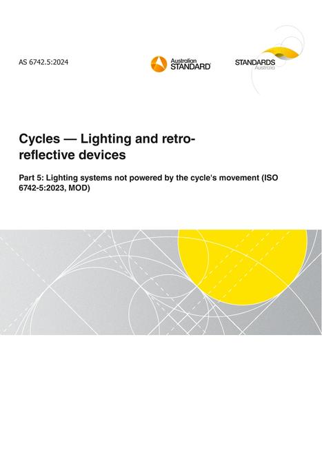 AS 6742.5: 10/25/2024 Cycles – Lighting and retro-reflective devices, Part 5: Lighting systems not powered by the cycle’ movement (ISO 6742-5:2023, MOD)