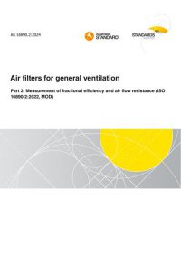 AS 16890.2: 11/01/2024 Air filters for general ventilation, Part 2: Measurement of fractional efficiency and air flow resistance (ISO 16890-2:2022, MOD)