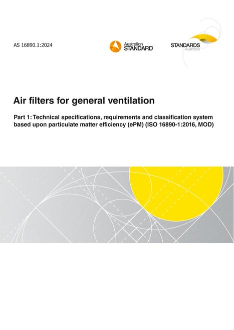 AS 16890.1: 11/01/2024 Air filters for general ventilation, Part 1: Technical specifications, requirements and classification system based upon particulate matter efficiency (ePM) (ISO 16890-1:2016, MOD)