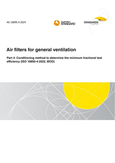 AS 16890.4: 11/01/2024 Air filters for general ventilation, Part 4: Conditioning method to determine the minimum fractional test efficiency (ISO 16890-4:2022, MOD)