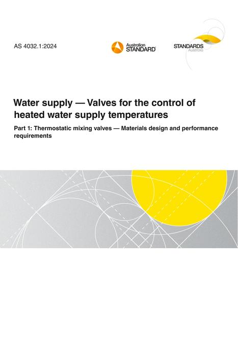AS 4032.1: 11/01/2024 Water supply – Valves for the control of heated water supply temperatures, Part 1: Thermostatic mixing valves – Materials design and performance requirements