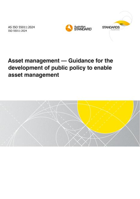 AS ISO 55011: 11/22/2024 Asset management – Guidance for the development of public policy to enable asset management