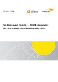 AS 3785.1: 11/22/2024 Underground mining – Shaft equipment, Part 1: Overwind safety catch and winding arresting systems