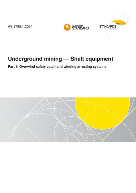 AS 3785.1: 11/22/2024 Underground mining – Shaft equipment, Part 1: Overwind safety catch and winding arresting systems AS 3785.1: 11/22/2024 Underground mining – Shaft equipment, Part 1: Overwind safety catch and winding arresting systems