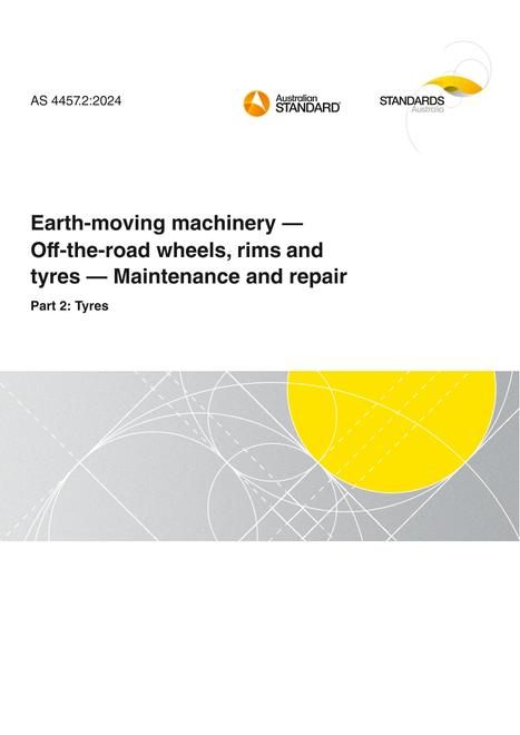 AS 4457.2: 12/13/2024 Earth-moving machinery – Off-the-road wheels, rims and tyres – Maintenance and repair, Part 2: Tyres