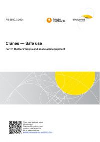 AS 2550.7: 12/13/2024 Cranes – Safe use, Part 7: Builders’ hoists and associated equipment