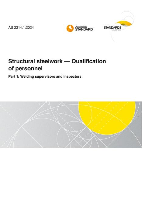 AS 2214.1: 12/20/2024 Structural steelwork – Qualification of personnel, Part 1: Welding supervisors and inspectors